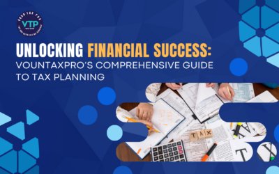 Unlocking Financial Success: VounTaxPro’s Comprehensive Guide to Tax Planning