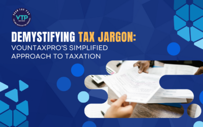 Demystifying Tax Jargon: VounTaxPro’s Simplified Approach to Taxation