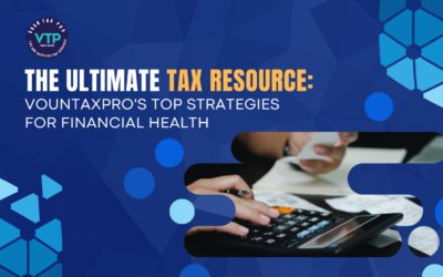 The Ultimate Tax Resource: VounTaxPro’s Top Strategies for Financial Health